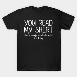 YOU READ MY SHIRT T-Shirt